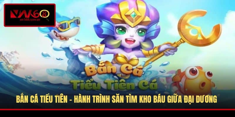 Bắn Cá Tiểu Tiên