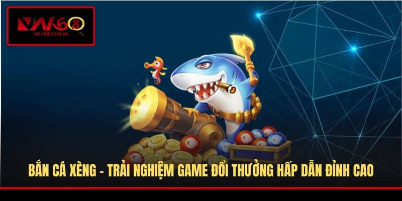 Bắn Cá Xèng