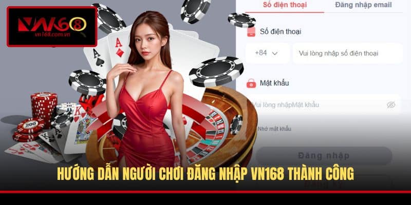 Hướng dẫn người chơi đăng nhập VN168 thành công