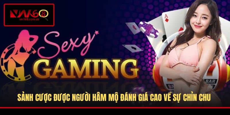 Sảnh cược được người hâm mộ đánh giá cao về sự chỉn chu