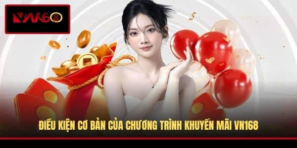 dieu-kien-co-ban-cua-chuong-trinh-khuyen-mai-vn168
