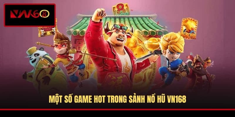 mot-so-game-hot-trong-sanh-no-hu-vn168