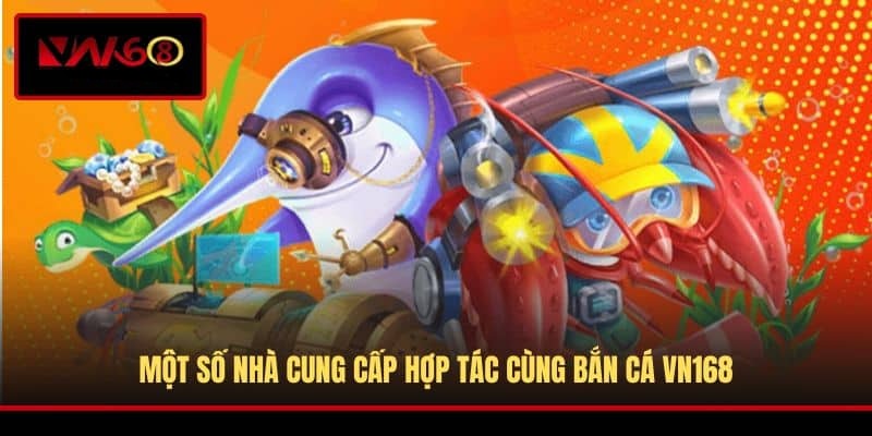 mot-so-nha-cung-cap-hop-tac-cung-ban-ca-vn168